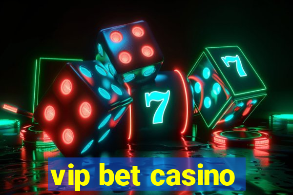 vip bet casino